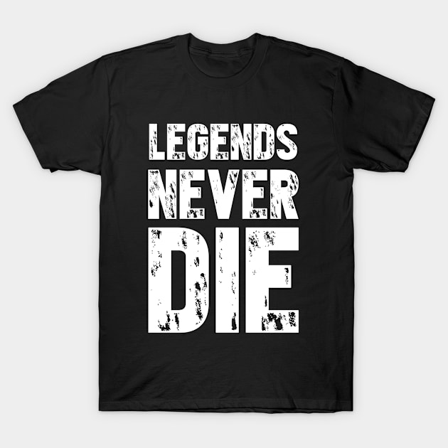 Legends never die t-shirt T-Shirt by  Memosh Everything 